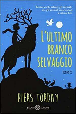 L'ultimo branco selvaggio by Piers Torday