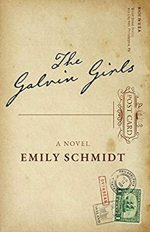 The Galvin Girls: A Novel by Emily Schmidt