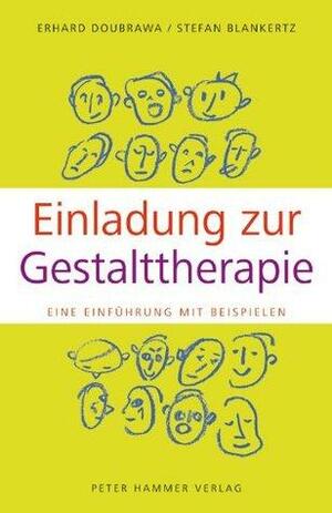 Einladung zur Gestalttherapie: Eine Einführung mit Beispielen by Erhard Doubrawa, Stefan Blankertz