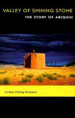 Valley of Shining Stone: The Story of Abiquiu by Lesley Poling-Kempes