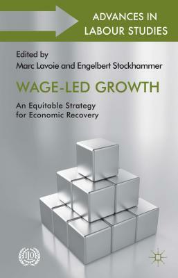 Wage-Led Growth: An Equitable Strategy for Economic Recovery by Engelbert Stockhammer