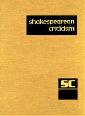 Shakespearean Criticism: Excerpts from the Criticism of William Shakespeare's Plays & Poetry, from the First Published Appraisals to Current Ev by Michelle Lee