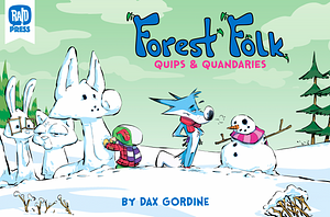 Forest Folk: Quips & Quandaries by Dax Gordine