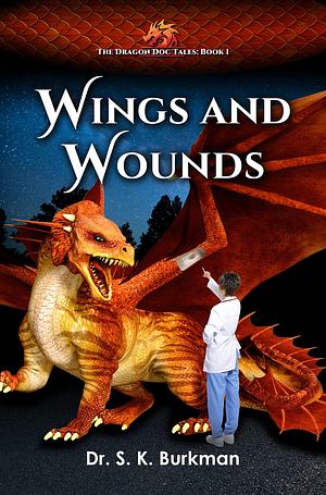 Wings and Wounds by S.K. Burkman, J.M. Burkman, Stacey Goitia
