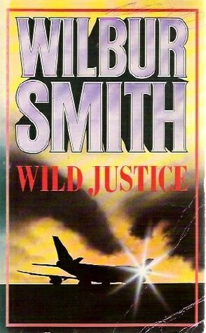 Wild Justice by Wilbur Smith