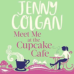 Meet Me at the Cupcake Café by Jenny Colgan