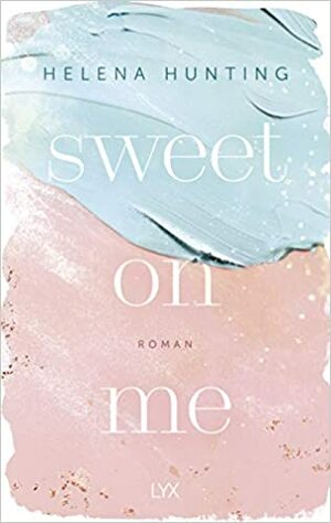 Sweet On Me by Helena Hunting