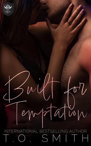 Built for Temptation: An MC Romance by T.O. Smith, T.O. Smith