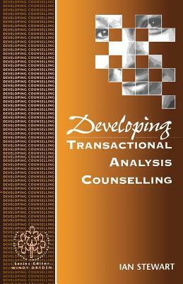 Developing Transactional Analysis Counselling by Ian Stewart