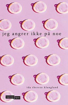 Jeg angrer ikke på noe by Ida Therese Klungland