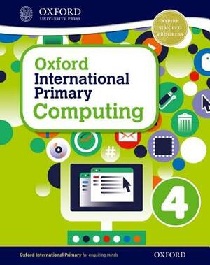 Oxford International Primary Computing Student Book 4 by Karl Held, Alison Page, Diane Levine