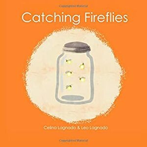 Catching Fireflies by Leo Lagnado, Celina Lagnado