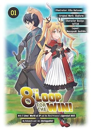 8th Loop for the Win! With Seven Lives' Worth of XP and the Third Princess's Appraisal Skill, My Behemoth and I Are Unstoppable! (Manga): Volume 1 by Riku Natsume, Skyfarm