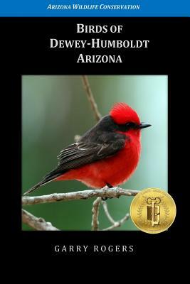 Birds of Dewey-Humboldt, Arizona by Garry Rogers