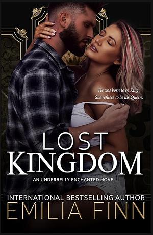 Lost Kingdom: A dark and twisty, grumpy and sunshine, mafia romance. by Emilia Finn