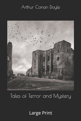 Tales of Terror and Mystery: Large Print by Arthur Conan Doyle