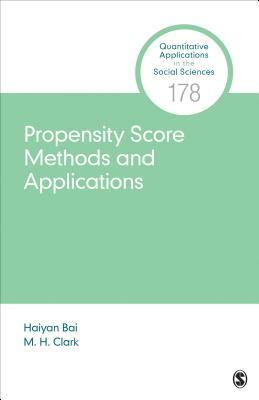 Propensity Score Methods and Applications by M. H. Clark, Haiyan Bai