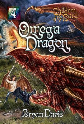 Omega Dragon (Children of the Bard V4) (2nd Edition) by Bryan Davis