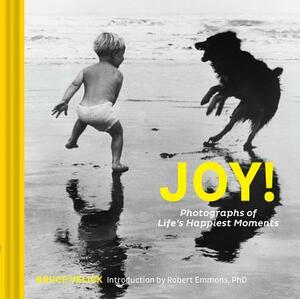 Joy!: Photographs of Life's Happiest Moments (Uplifting Books, Happiness Books, Coffee Table Photo Books) by Bruce Velick