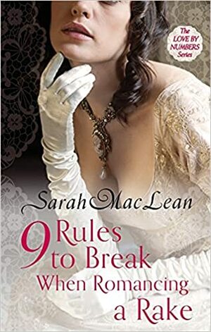 9 Rules to Break When Romancing a Rake by Sarah MacLean