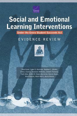 Social and Emotional Learning Interventions Under the Every Student Succeeds ACT: Evidence Review by Stephani L. Wrabel, Sean Grant, Laura S. Hamilton