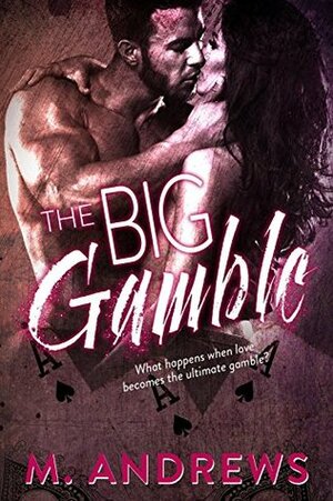 The Big Gamble by M. Andrews