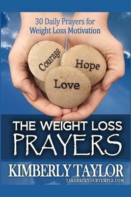 The Weight Loss Prayers: 30 Daily Prayers for Weight Loss Motivation by Kimberly Taylor