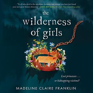 The Wilderness of Girls by Madeline Claire Franklin