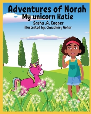 Adventures of Norah: My unicorn Katie by Sasha Cooper