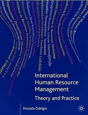 International Human Resource Management: Theory and Practice by Mustafa Ozbilgin