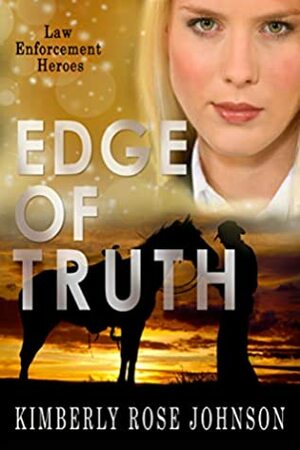 Edge Of Truth (Law Enforcement Heroes) by Kimberly Rose Johnson