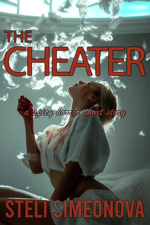 The Cheater: A Dark Erotic Short Story by Steli Simeonova