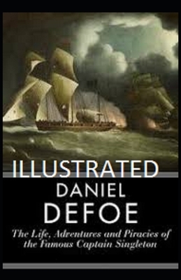 The Life, Adventures & Piracies of the Famous Captain Singleton Illustrated by Daniel Defoe