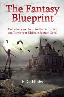 The Fantasy Blueprint by E. C. Hibbs