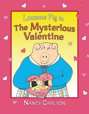 Louanne Pig in the Mysterious Valentine, 2nd Edition by Nancy Carlson