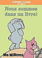 Éléphant Et Rosie: Nous Sommes Dans Un Livre! by Mo Willems