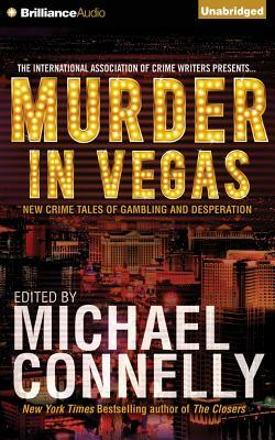 Murder in Vegas: New Crime Tales of Gambling and Desperation by Michael Connelly (Editor)
