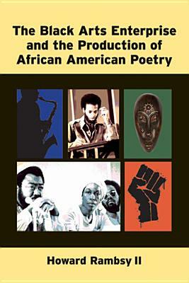 The Black Arts Enterprise and the Production of African American Poetry by Howard Rambsy