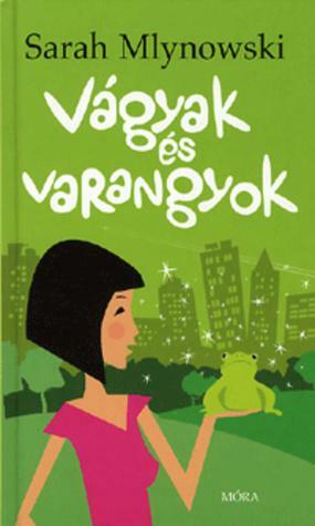 Vágyak \u200bés varangyok by Sarah Mlynowski