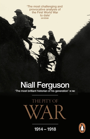 The Pity of War by Niall Ferguson