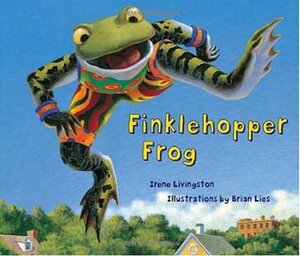 Finklehopper Frog by Brian Lies, Irene Livingston