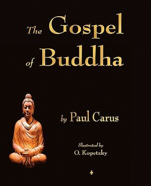 The Gospel of Buddha by Paul Carus