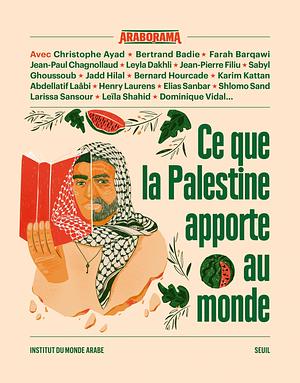 Ce que la Palestine apporte au monde by Chirine El Messiri, Zoubida Debbagh