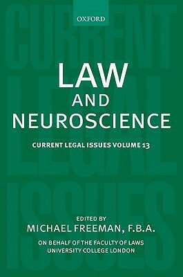 Law and Neuroscience: Current Legal Issues Volume 13 by Michael Freeman