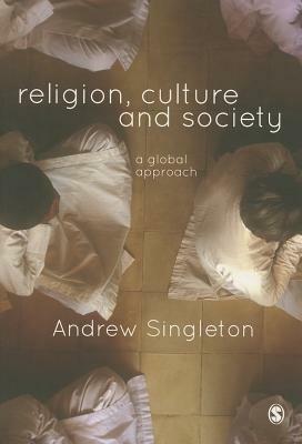 Religion, Culture & Society: A Global Approach by Andrew Singleton