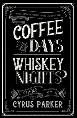 coffee days whiskey nights by Parker Lee