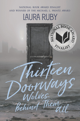 Thirteen Doorways, Wolves Behind Them All by Laura Ruby