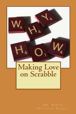 Making Love on Scrabble by Karen Hutchins Pirnot