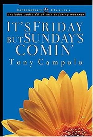 It's Friday, But Sunday's Comin' With CD by Tony Campolo