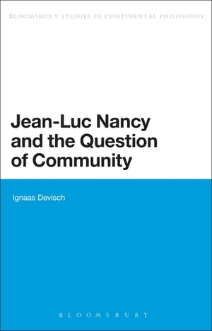 Jean-Luc Nancy and the Question of Community by Ignaas Devisch